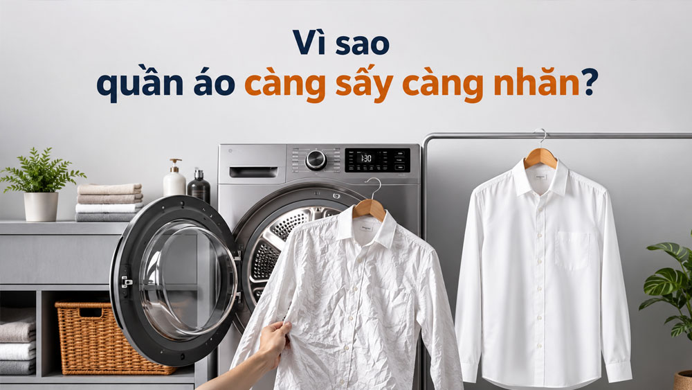 Dùng máy sấy nhưng quần áo vẫn nhăn, lỗi nằm ở đâu?